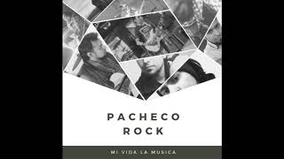 ROCK URBANO quotDISCO COMPLETOquot PACHECO ROCK quotMI VIDA LA MUSICAquot [upl. by Hesta]