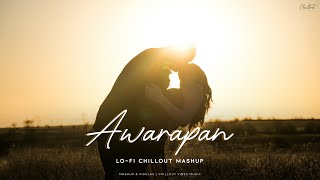 Awarapan Mashup  Toh Phir Aao Mujhko Satao  Chillout Vibes [upl. by Fifine]