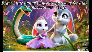 V2 🎵🐰🌟 Brave Little Bunny  Encouraging Song for Kids  RainbowRhymes Songs [upl. by Khalsa]