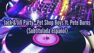 Pet Shop Boys ft Pete Burns  Jack amp Jill Party  Subtitulada español [upl. by Narcis]