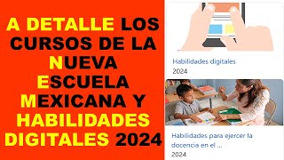 Soy Docente A DETALLE LOS CURSOS DE LA NUEVA ESCUELA MEXICANA Y HABILIDADES DIGITALES 2024 [upl. by Nolyarg78]