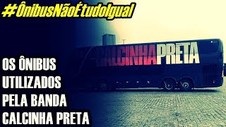 ÔnibusNãoÉtudoIgual  OS ÔNIBUS DA BANDA CALCINHA PRETA [upl. by Meehan]