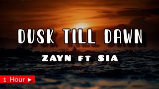 DUSK TILL DAWN  ZAYN ft SIA  1 HOUR LOOP  nonstop [upl. by Yrovi303]