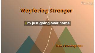 Wayfaring Stranger  Tom Cunningham Lyric Video [upl. by Culliton938]