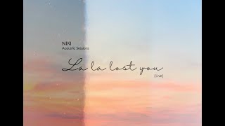 NIKI  La la lost you Live  Acoustic Sessions Lyrics [upl. by Craner]