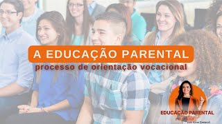 18  A importância da Educação Parental no processo de orientação vocacional [upl. by Juno657]