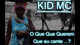 Kid MC  O Quê É Que Querem Que Eu Cante [upl. by Enelyw]