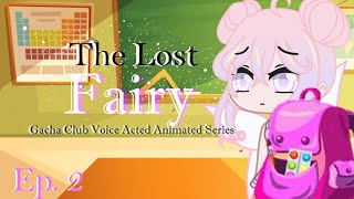 The Lost Fairy  Episode 2  Voice Acted Gacha Club Series [upl. by Toille]