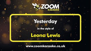 Leona Lewis  Yesterday  Karaoke Version from Zoom Karaoke [upl. by Ainud374]