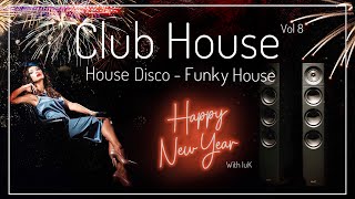 Mix Club House Special Happy New Year Vol 8  A Clubbing Disco Funky House Mix Tape December 2023 [upl. by Nolrev]