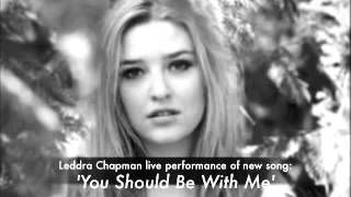 Leddra Chapman performing new song You Should Be With Me Live [upl. by Eesak]