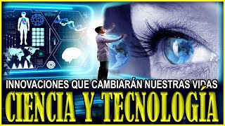 Ciencia Y Tecnologia 2023 Avances Tecnológicos Y Científicos Que Cambiaran Nuestras Vidas En Futuro [upl. by Capwell]