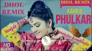 phulkari Dhol Remix Kaur B Ft Majar 5911 New Punjabi Song 2024 Mix [upl. by Mundy183]