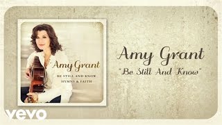 Amy Grant  Be Still And Know Lyric Video [upl. by Adil142]