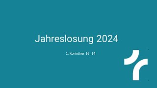 Jahreslosung 2024 1 Kor 1614  14012024 [upl. by Ennazus708]