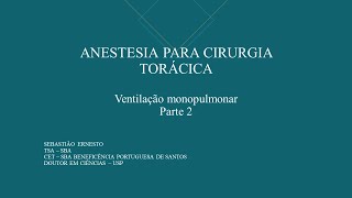 ANESTESIA PARA CIRURGIA TORÁCICA Ventilação monopulmonar Parte 2 [upl. by Shulamith]