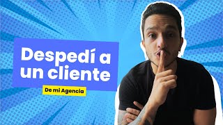 Así Despedí a un cliente de mi agencia de Marketing [upl. by Lemar346]