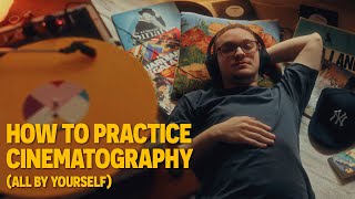 This is How You Practice Cinematography All By Yourself [upl. by Harman]