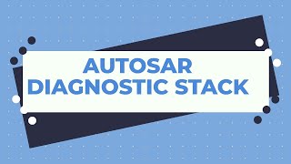 Autosar Diagnostic Stack  Overview  DCM  DEM [upl. by Shelba]