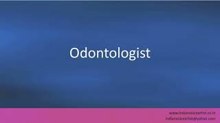 Pronunciation of the words quotOdontologistquot [upl. by Patterson735]