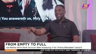 Joe Mettle refills bank account after emptying it for Praise Reloaded concert 170624 [upl. by Enneirdna567]