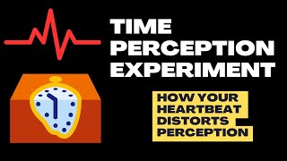 Time Perception Experiment  How Your Heartbeat Distorts Perception of Time [upl. by Weight]