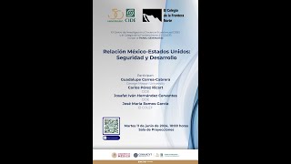 Seminario quotRelación MéxicoEstados Unidos Seguridad y Desarrolloquot [upl. by Ania38]