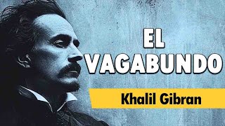 Espiritualidad Y Conciencia EL VAGABUNDO  Khalil Gibran  AUDIOLIBRO COMPLETO [upl. by Keifer]