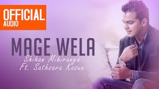 Mage Wela  මගේ වෙලා  Shihan Mihiranga  Official Audio [upl. by Ram]