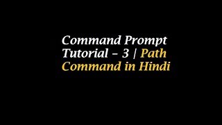 Command Prompt Tutorial  3  Path Command Explained in Hindi [upl. by Eladnar]