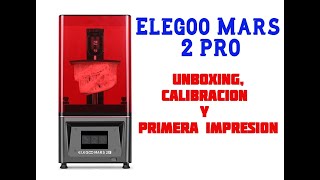 Elegoo Mars 2 PRO  Unboxing calibración y primera impresión  Español [upl. by Wrightson]