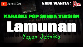 LAMUNAN  YAYAN JATNIKA  KARAOKE POP SUNDA VERSION  NADA WANITA [upl. by Obaza]