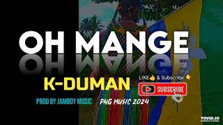 Oh Mange 2024 ARTIST KDuman Prod by Jamboy Music pnglatestmusic2024 [upl. by Leahplar536]