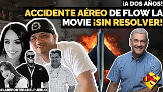 ✈️A DOS AÑOS DEL ACCIDENTE DE FLOW LA MOVIE ¡SIN RESPUESTAS NI CASTIGOS🤔 Reportera Del Pueblo [upl. by Naman]