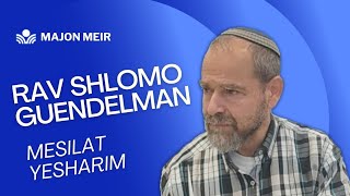 Rav Shlomo Guendelman Introducción Mesilat Yesharim [upl. by Dorise]