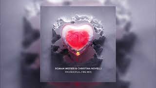 Roman Messer amp Christina Novelli  Frozen Extended Full Fire Mix [upl. by Erot532]