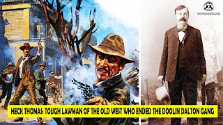 🔴 Heck Thomas Tough Lawman Of The Old West Who Ended The Doolin Dalton Gang Led By Bill Doolin [upl. by Zellner]