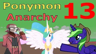 My Little Ponymon Anarchy Part 13  LEGENDARY PRINCESS CELESTIA [upl. by Yrreiht148]