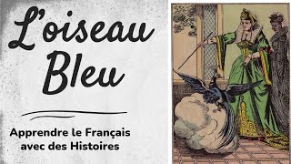 L’oiseau Bleu  Apprendre le Francais avec des Histoires [upl. by Bryon]