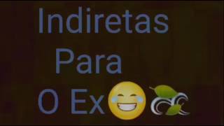 Indiretas Para O Ex [upl. by Thurston]