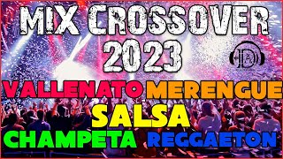 MUSICA PARA DISCOTECA CROSSOVER  VALLENATO SALSACHAMPETA REGGAETON 2023 [upl. by Llenart]