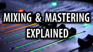 Mixing And Mastering Explained [upl. by Nebuer]