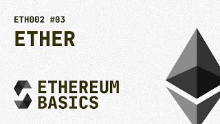 03 ETH002  Ethereum Basics  Ether [upl. by Atinaj208]