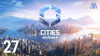 Cities Skylines II 27  1111 [upl. by Aliuqat]