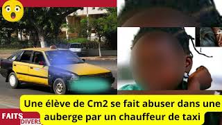 Faits Divers Sénégal Une Elève de CM2 se fait abuser par un Chauffeur de Taxi [upl. by Adelpho478]