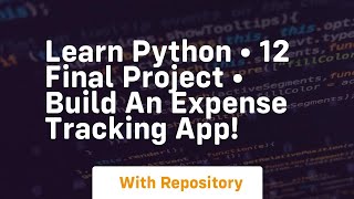 Learn python • 12 final project • build an expense tracking app [upl. by Morvin357]