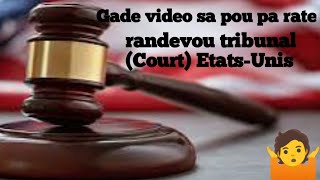 Gade video sa pou pa rate randevou tribunalCourt ou  Tcheke dat tribunal ou 🇺🇲 [upl. by Eilyab]