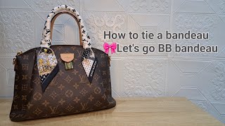 How to tie a bandeau on LV Rivoli PM using Lets Go BB Bandeau  Louis Vuitton [upl. by Tildie]