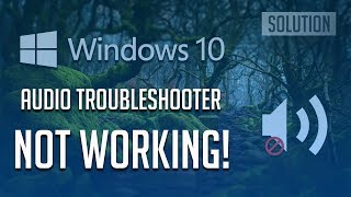 Fix quotAudio Troubleshooter Not Workingquot in Windows 1087  7 Solutions [upl. by Acnaib]