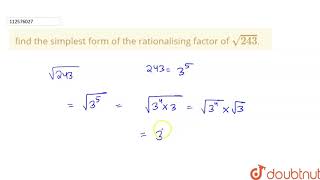 find the simplest form of the rationalising factor of sqrt243 [upl. by Undis]